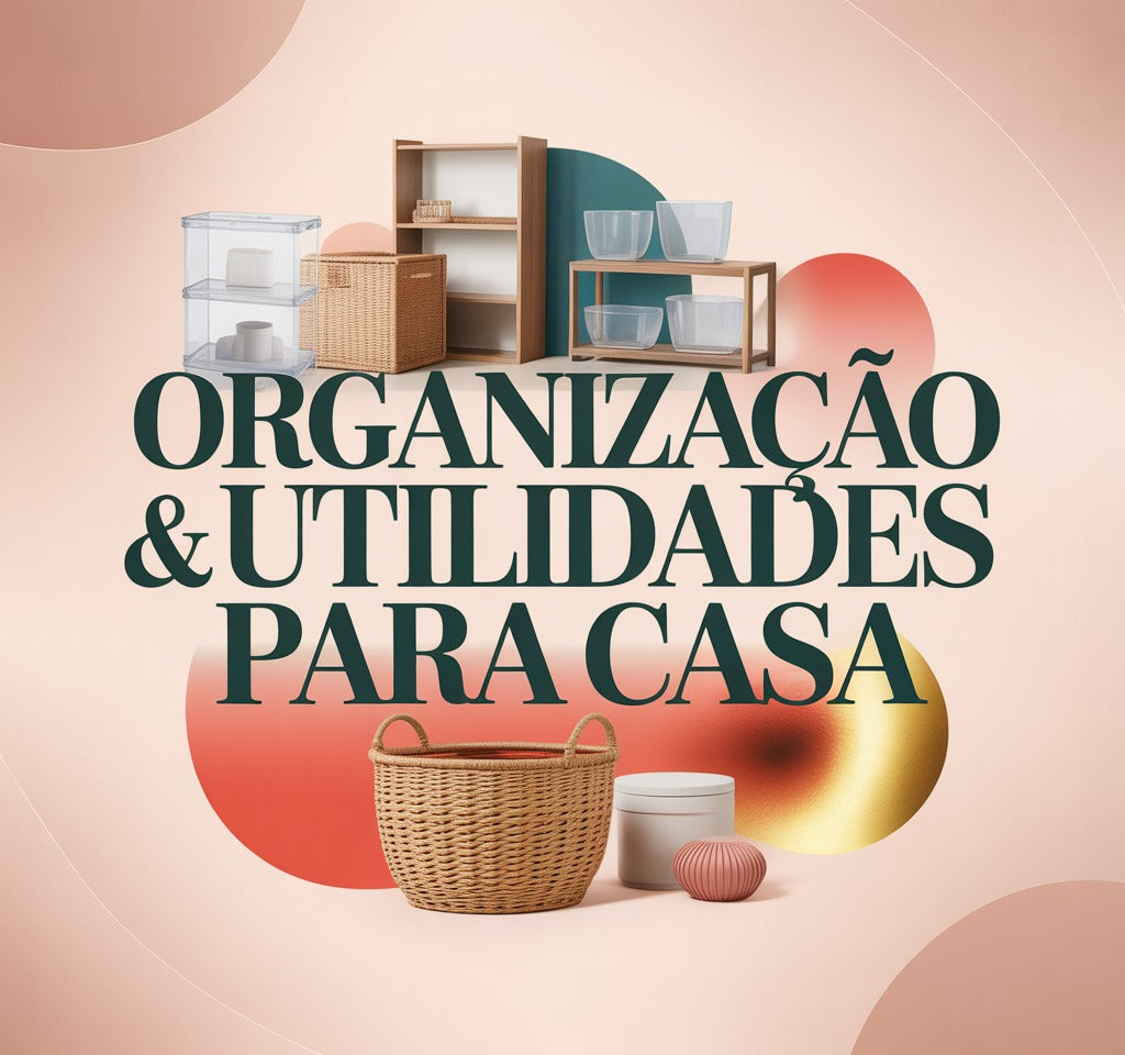 Organização & Utilidades para Casa